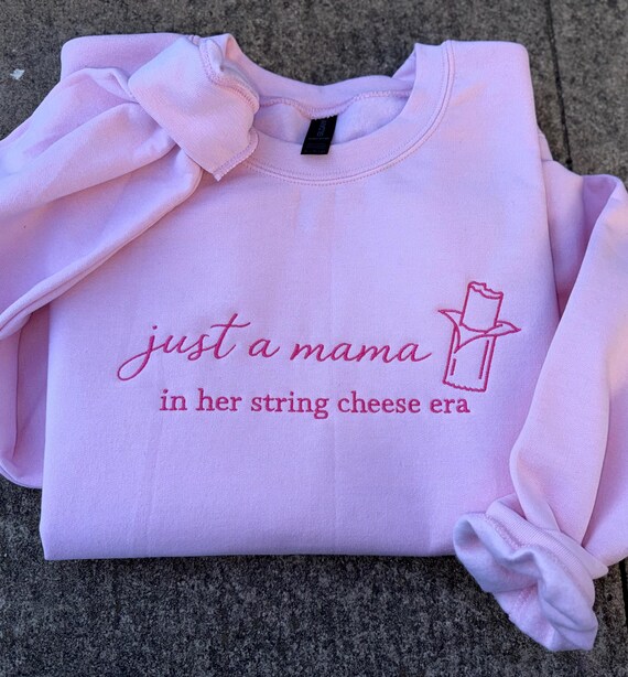 Just a Mama In Her String Cheese Era Embroidered Sweatshirt Trendy Mom Crewneck