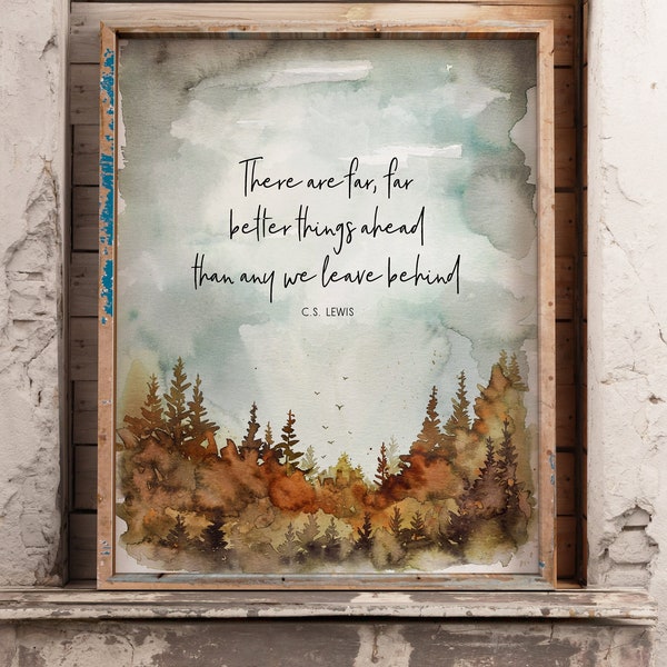 cs lewis quote, cs lewis print, better things quote, forest watercolor, inspirational quotes, best friend gift, gift for him, gift for her