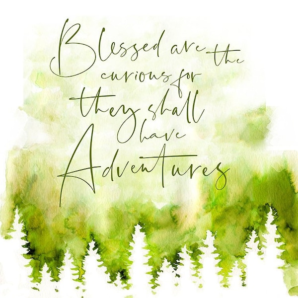 blessed are the curious for they shall have adventures, nursery quote, nursery wall art, adventure quote, curious quote, watercolor art