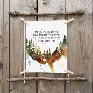 May include: A watercolor print with a quote by Ralph Waldo Emerson: "Dare to live the life you have dreamed for yourself. Go forward and make your dreams come true."