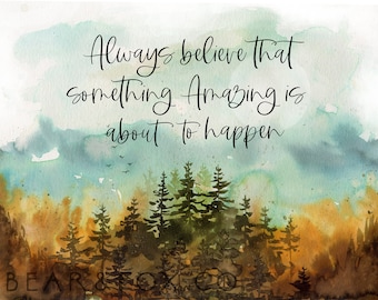 inspirational quote always believe quote watercolor print believe quote life quote gift for friend art hand painted art style forest theme