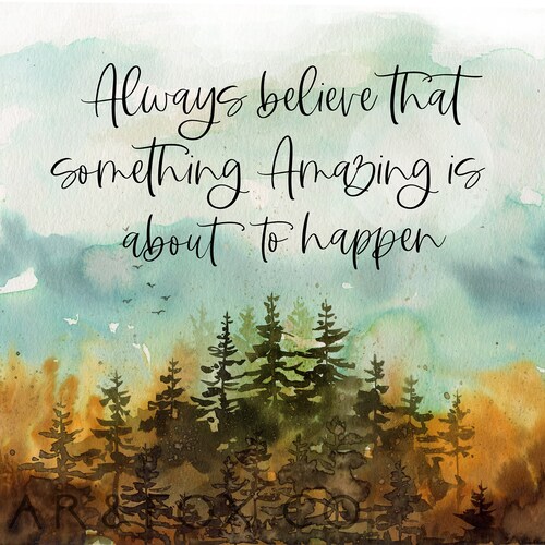 Always Believe That Something Amazing is About to Happen - Etsy