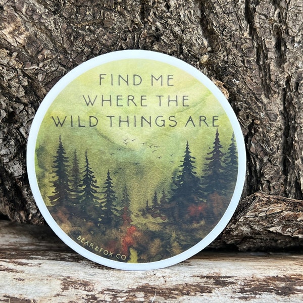 Find me where the wild things are sticker, outdoors stickers, adventure sticker, water bottle sticker, laptop sticker, waterproof sticker