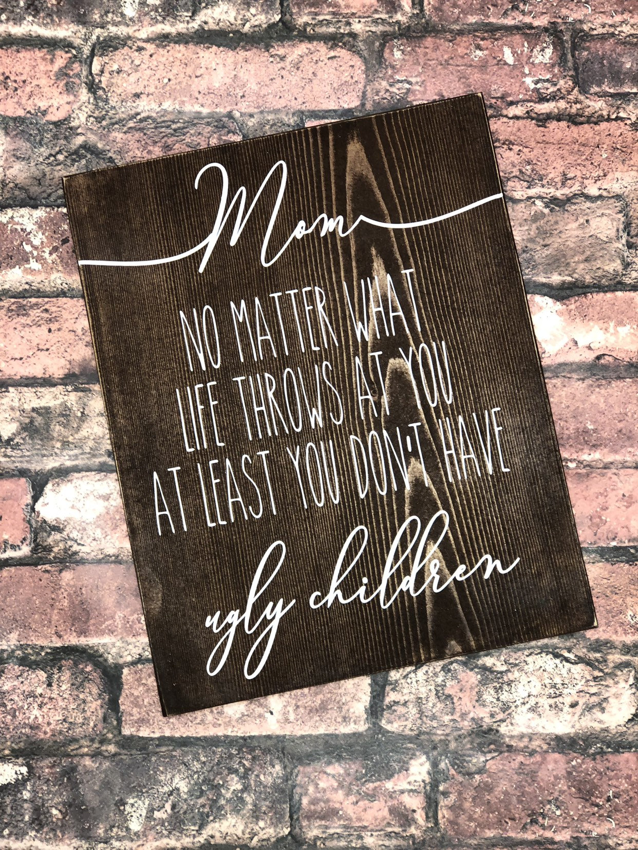 No Matter What Life Throws at Yout at Least You Dont Have Ugly Etsy