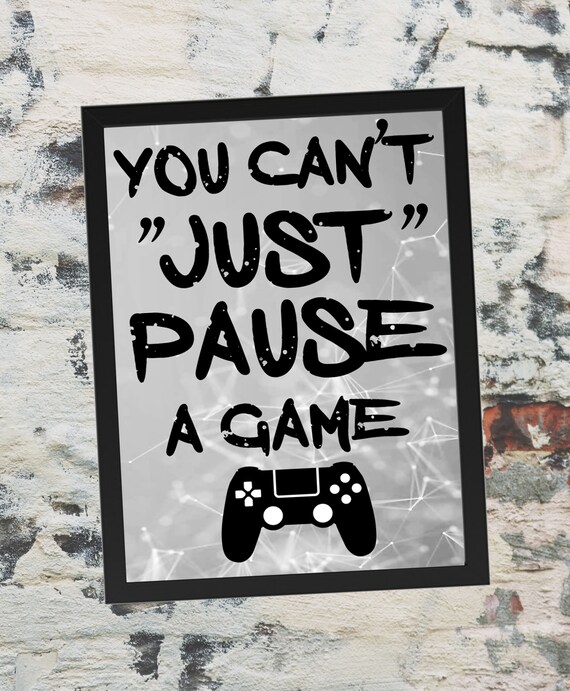 You Can't Just Pause a Game Playstation Prints Ps4 Etsy UK