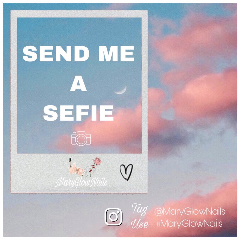 May include: A pink and blue sky with clouds and a crescent moon. A white Polaroid frame with the text "SEND ME A SELFIE" inside. A camera icon, a heart, and the text "MaryGlowNails" are below the text. The text "Tag @MaryGlowNails Use #MaryGlowNails" is below the frame.