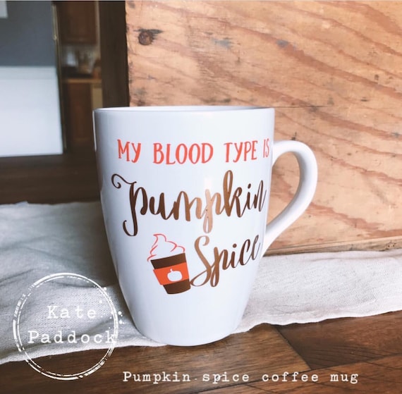 My blood type is Pumpkin spice mug