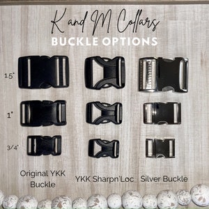 May include: Three rows of different buckle options for dog collars. The top row shows a 1.5 inch black buckle labelled "Original YKK Buckle". The middle row shows a 1 inch black buckle labelled "YKK Sharpn'Loc". The bottom row shows a 3/4 inch silver buckle labelled "Silver Buckle".