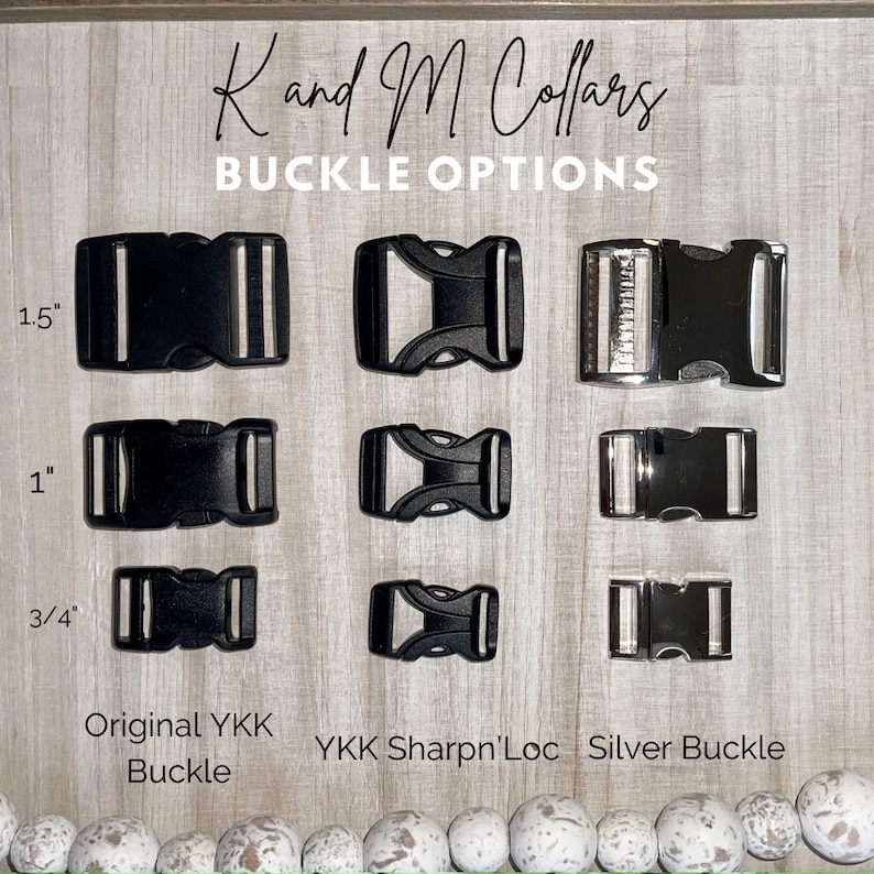 May include: Three rows of different buckle options for dog collars. The top row shows a 1.5 inch black buckle labelled "Original YKK Buckle". The middle row shows a 1 inch black buckle labelled "YKK Sharpn'Loc". The bottom row shows a 3/4 inch silver buckle labelled "Silver Buckle".