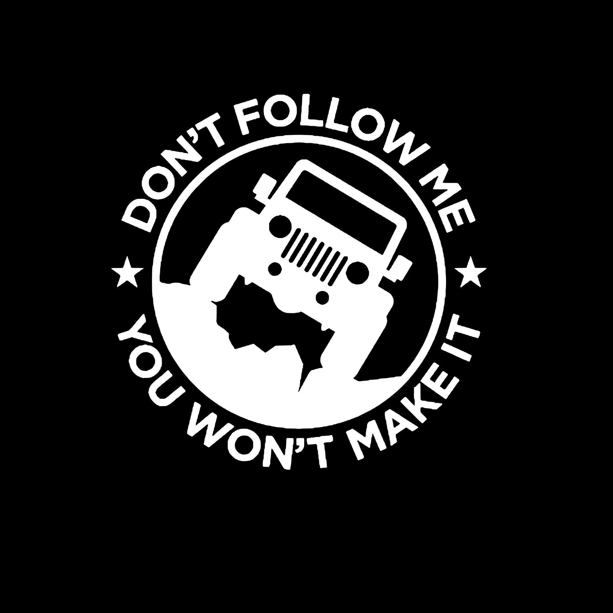Don t follow me. Don t follow me