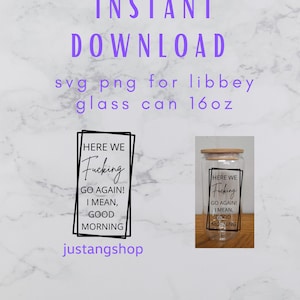 ¡Aquí vamos de nuevo! O sea, buenos días. ~ 16 oz o 20 oz Libbey Glass Can ~ SVG PNG File Digital Download