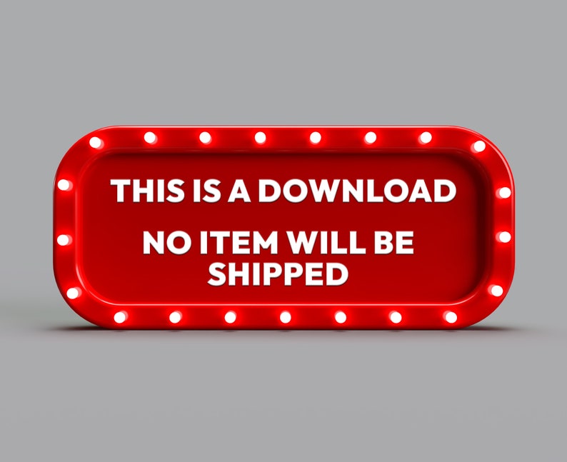 May include: Red marquee sign with white text that reads "This is a download. No item will be shipped."
