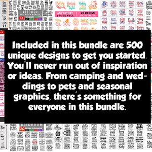 May include: A collage of images showcasing 500 unique SVG designs for crafting projects. The designs include various themes, such as camping, weddings, pets, and seasonal graphics. The text "Included in this bundle are 500 unique designs to get you started. You'll never run out of inspiration or ideas. From camping and weddings to pets and seasonal graphics, there's something for everyone in this bundle." is displayed in the center of the image.