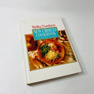Betty Crocker&#39;s vintage Cookbook New Choices vintage circa 1992 Illustrated recipes Cooking Techniques