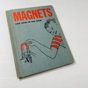 Magnets and how to use them vintage children&#39;s school textbook circa 1958 by Tillie Pine Prop stage decor science