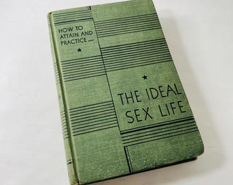 1940 Ideal Sex Life for Every Married Man and Woman Fascinating vintage book on the origins of nature's secrets by Rutgers