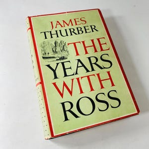 May include: A hardcover book titled "The Years With Ross" by James Thurber. The book cover is light green with red and black text. An illustration of a cityscape and boat is featured on the cover.