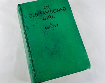 1928 Old Fashioned Girl by Louisa May Alcott EARLY PRINTING vintage book Story of Polly Milton, a country girl in the city. Poor Condition