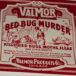 May include: A vintage red and white box with the text "VALMOR BED BUG MURDER" in bold white letters. The box advertises a product that kills bed bugs, moths, and fleas. The text "Bed Bugs are Terrible - They Spread Disease and Discomfort to Humans. Being BED BUG MURDER is deadly effective - Active Ingredients 100%" is printed on the box.