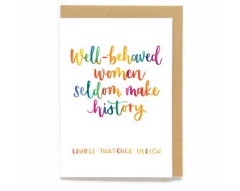 Fun feminist greetings card - Well-behaved women seldom make history