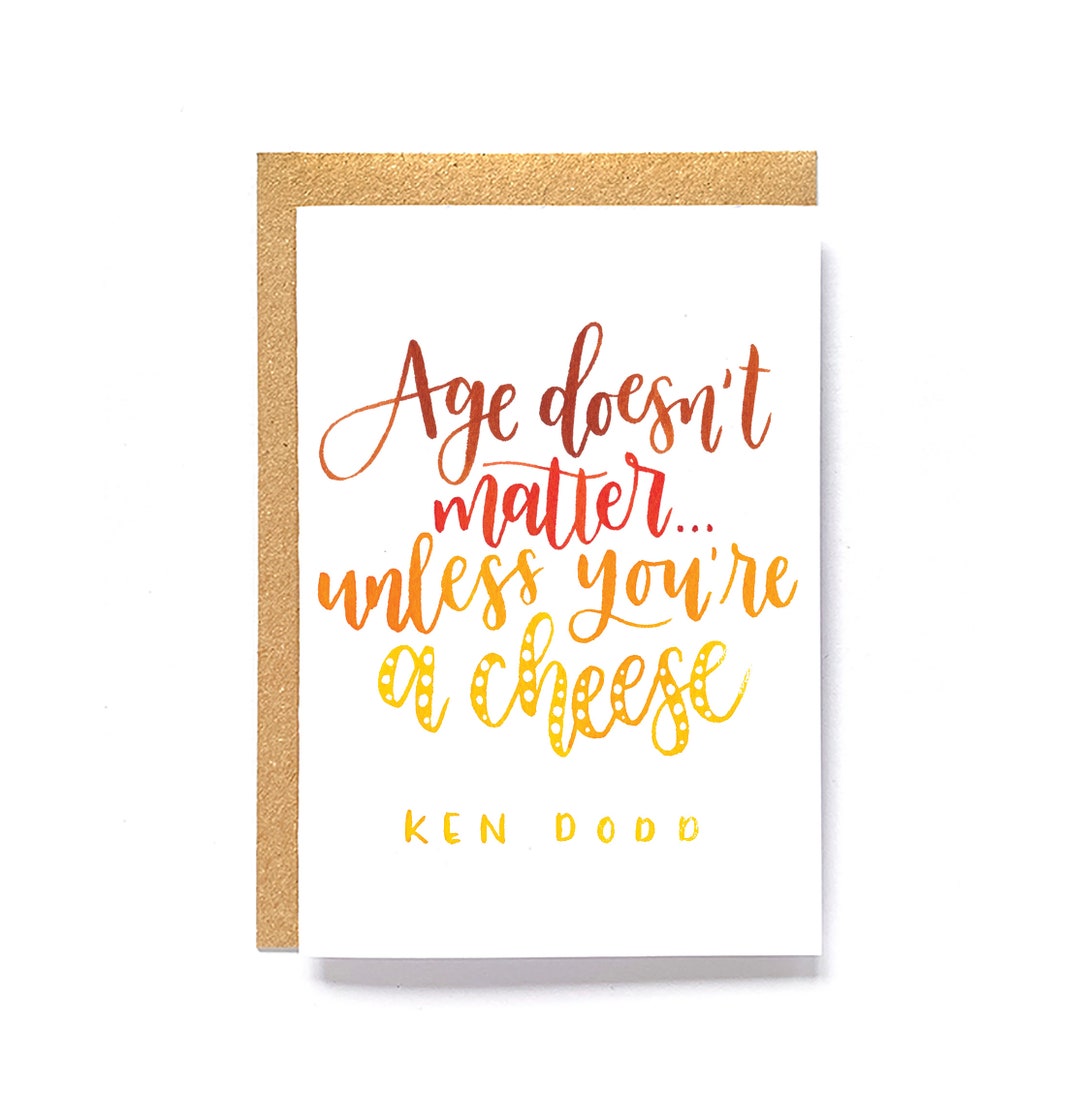 Birthday Card of Ken Dodd Quote - “age Doen’t Matter… Unless You’re a