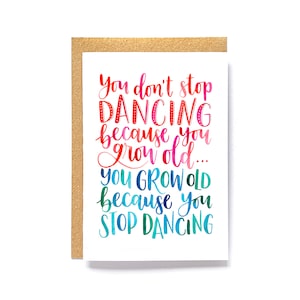 Carte de voeux - Vous n'arrêtez pas de danser parce que vous vieillissez, vous vieillissez parce que vous arrêtez de danser