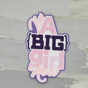 I&#39;m a big girl now paper pieced die cut title for scrapbooking and keepsake items