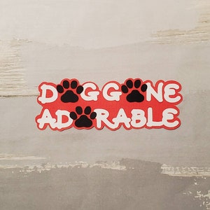 Doggone Adorable paper pieced die cut title for scrapbooking, card making, and keepsake items