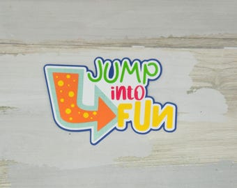 May include: A colorful sticker with the words "JUMP into FUN" in a playful font. The design features an orange arrow with yellow polka dots and a light blue border, set against a white background.