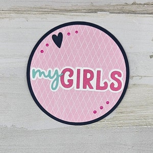 My girls die cut title for scrapbooking and card making