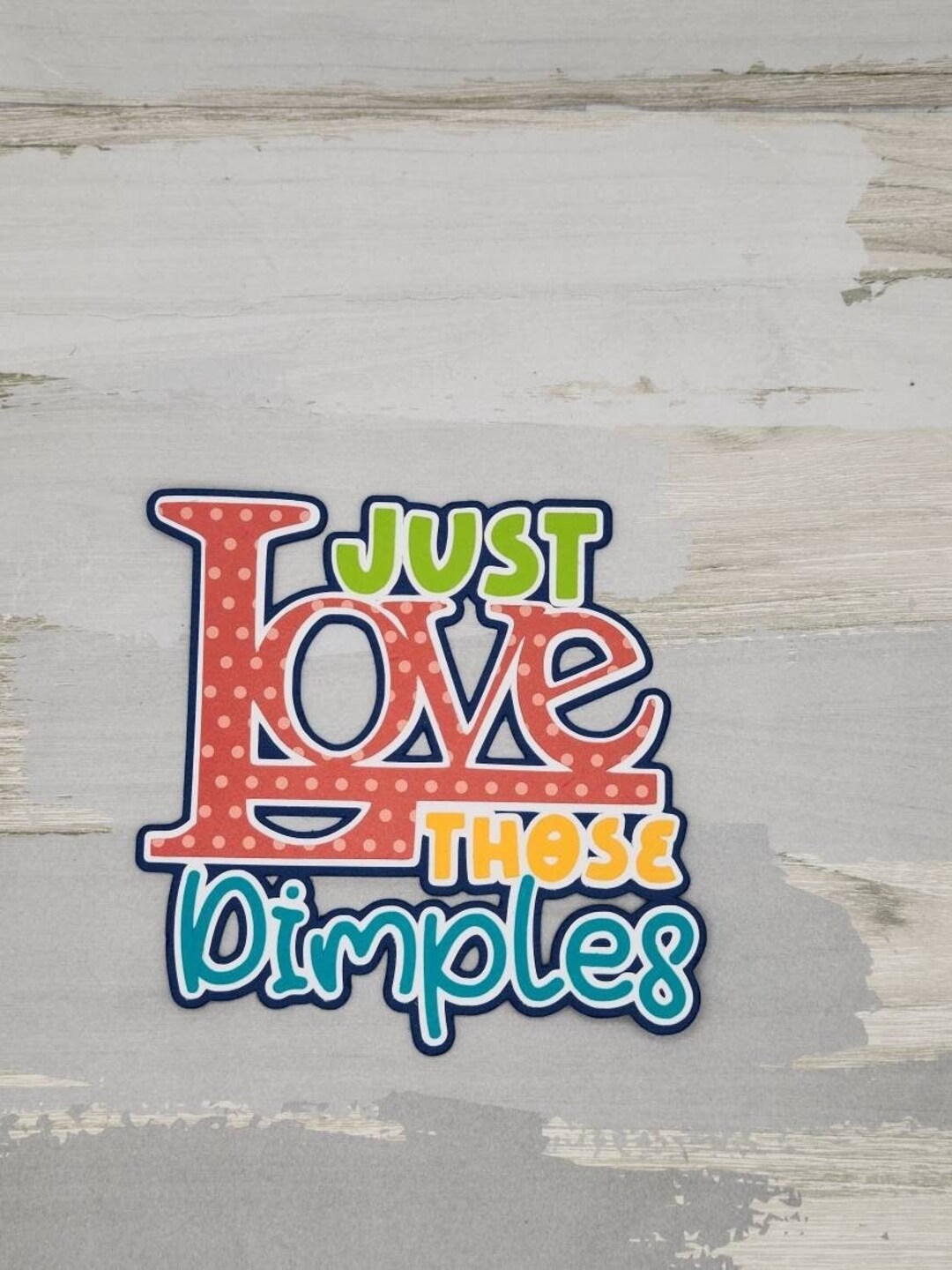 Just Love Those Dimples Paper Pieced Die Cut Title for Scrapbooking ...