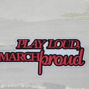 Play loud March proud marching band paper pieced die cut title for scrapbooking, card making, and keepsake items