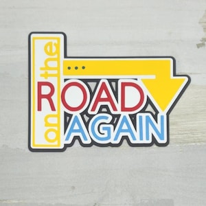 On the road again travel vacation road trip paper pieced die cut title for scrapbooking, card making, and keepsake items