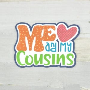Me and my cousins paper pieced die cut title for scrapbook games and keepsake items