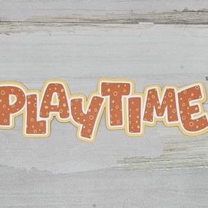 Playtime paper pieced die cut title for scrapbooking and keepsake items