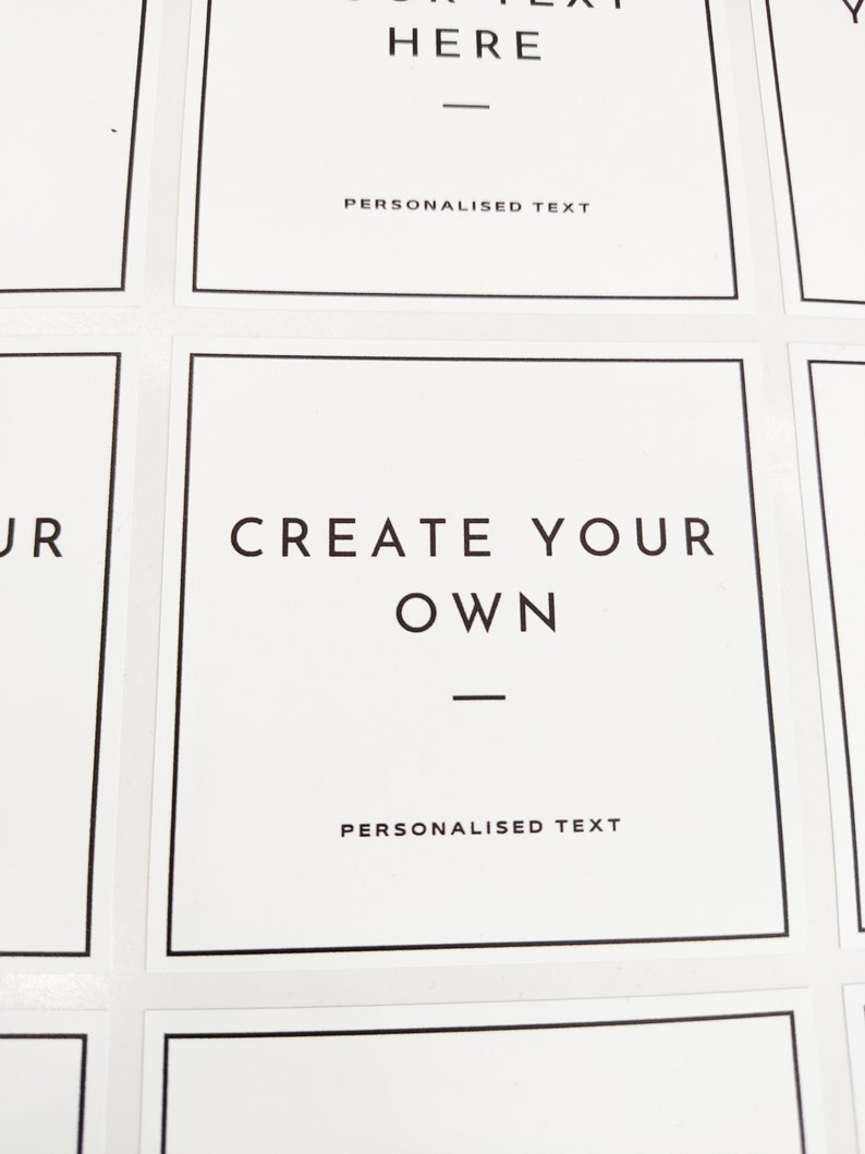 May include: White sticker with black text that reads "CREATE YOUR OWN" with a line underneath. Below the text is "PERSONALISED TEXT".