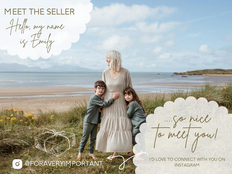 Op de afbeelding: Een vrouw en twee kinderen staan op een strand met een bewolkte lucht op de achtergrond. De vrouw draagt een lange, lichtbruine jurk. De kinderen dragen donkergroene broeken en shirts. De tekst "Meet the Seller" staat in een witte wolkvorm met de tekst "Hello, my name is Emily" eronder. De tekst "...so nice to meet you!" staat in een witte wolkvorm met de tekst "I'd love to connect with you on Instagram" eronder. De tekst "@forAveryImportant" staat onderaan de afbeelding.