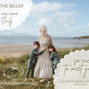 May include: A woman and two children stand on a beach with a cloudy sky in the background. The woman is wearing a long, light brown dress. The children are wearing dark green pants and shirts. The text "Meet the Seller" is in a white cloud shape with the text "Hello, my name is Emily" below it. The text "...so nice to meet you!" is in a white cloud shape with the text "I'd love to connect with you on Instagram" below it. The text "@forAveryImportant" is at the bottom of the image.