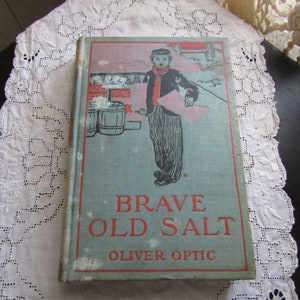 Brave Old Salt Children&#39;s Book, Sailor&#39;s Children&#39;s Story, Oliver Optic Book, William T. Adams Book, Civil War Story, Antique Book