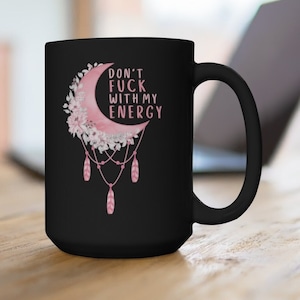 Witchy Gifts Coffee Mug, Gift for Her, Don't Fu*k With my Energy, Witchy Mug Coffee 15oz