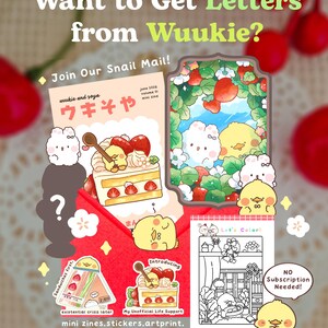 May include: A promotional image with the text "Want to Get Letters from Wuukie?" and "Join Our Snail Mail!" featuring various mini zines, stickers, and an activity page. The image has a red envelope and cute cartoon illustrations.