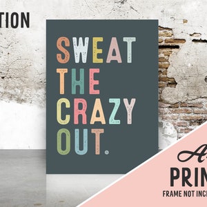 Sweat the Crazy Out Art Print Poster Home Gym Inspiration Home Gym Art Print Inspiration Inspirational Workout Poster Sweat it Out image 2