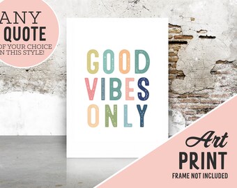 Good Vibes Only Art Print | Good Vibes Art Print | Good Vibes Only Typographic Art Print | Custom Art Print with Quote