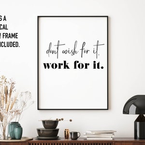Don&#39;t Wish for it, Work for It Art Print | Be Happy Art Print | Inspirational Art Print | Home Office Decor | Minimalist Art Print