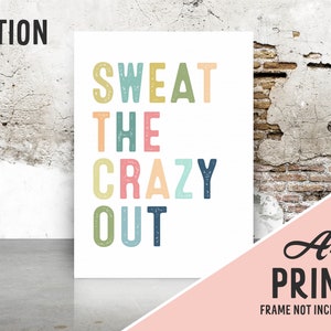 Sweat the Crazy Out Art Print Poster Home Gym Inspiration Home Gym Art Print Inspiration Inspirational Workout Poster Sweat it Out image 3