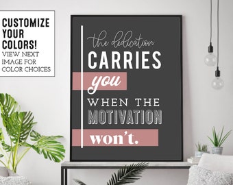 Unframed Print | The Dedication Carries You When the Motivation Wont | Inspirational Art | Gym Decor | Inspiring Art | Inspiring Wall Art