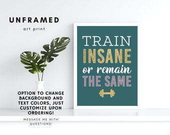 Train Insane or Remain the Same | Unframed Art Print | Home Bike Rider | Gym Decor | Gift for Bike Lovers | Home Gym Decor | Leaderboard Art