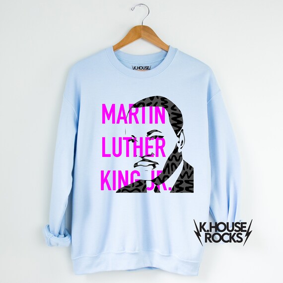 Martin Luther King Jr Sweatshirt