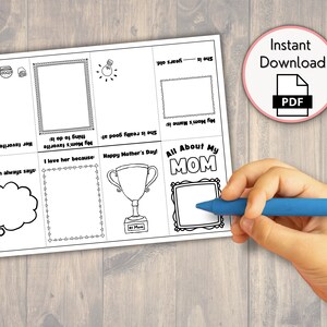 May include: A black and white printable Mother's Day activity sheet with fill-in-the-blank sections. The sheet includes prompts like "My Mom's favorite thing to do is" and "I love her because." A blue crayon is held over the sheet.