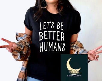 Let’s Be BETTER Humans Graphic T-Shirt